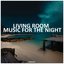 Living Room Music For The Night