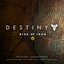 Destiny: The Rise of Iron (Original Game Soundtrack)