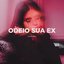 Odeio sua ex