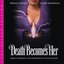 Death Becomes Her (Original Motion Picture Soundtrack) [The Deluxe Edition]