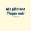 Als gäb's kein Morgen mehr - EP