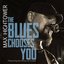 The Blues Chooses You