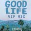 Good Life (VIP Mix) (feat. Elderbrook)