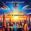 Let's Groove (Funkatomic Radio)