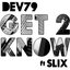 Get 2 Know (feat. Slix)