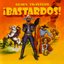 ¡Bastardos!