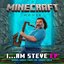 I...Am Steve (Bonus Songs from "A Minecraft Movie" Soundtrack) - EP