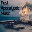 Post Apocalyptic Music - Dark Ambient Music
