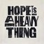 Hope Is A Heavy Thing