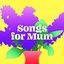 Songs For Mum