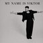 MY NAME IS VIKTOR
