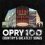 Opry 100: Country's Greatest Songs (Live At The Grand Ole Opry)