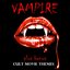 Vampire - Cult Movie Themes