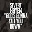 God’s Gonna Cut You Down