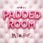 Put Me In A Padded Room