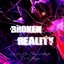 Broken Reality (Friday Night Dustin')