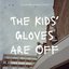 The Kids' Gloves Are Off