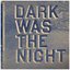 Dark Was The Night (Disc 2)