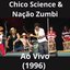 Chico Science & Nação Zumbi Ao Vivo (1996)