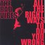 All the Right Ways To Do You Wrong