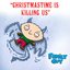 Christmastime Is Killing Us