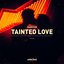 Tainted Love - Single