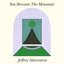 You Become The Mountain