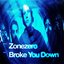 Broke You Down