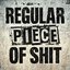 Regular Piece Of Shit