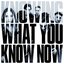 Knowing What You Know Now