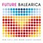Future Balearica: New Chill & Warm Sunset Sounds
