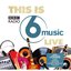 This Is BBC Radio 6 Music Live