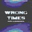 Wrong Times