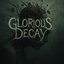 Glorious Decay