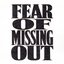 FEAR OF MISSING OUT
