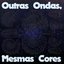 Outras Ondas, Mesmas Cores