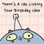 There's a Cat Licking Your Birthday Cake