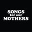 Songs For Our Mothers