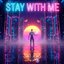 Stay with Me