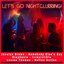Let's Go Nightclubbing!