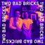 Two Bad Bricks