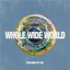 Whole Wide World