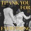 Thank You For Everything