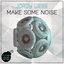 Make Some Noise