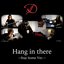 Hang in there (Stay home Ver)