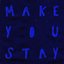 Make You Stay