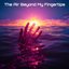 The Air Beyond My Fingertips
