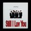 Still I Luv You