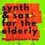 Synth & Sax for the Elderly
