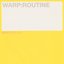 Warp: Routine
